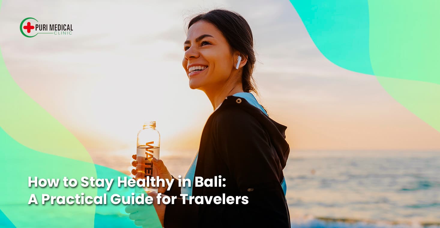How to Stay Healthy in Bali: A Practical Guide for Travelers